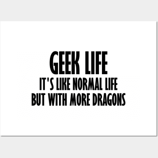 Geek Life It's Like Normal Life But With More Dragons Posters and Art